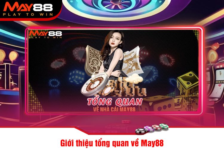 Giới thiệu tổng quan về May88