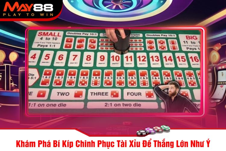 Khám Phá Bí Kíp Chinh Phục Tài Xỉu Để Thắng Lớn Như Ý