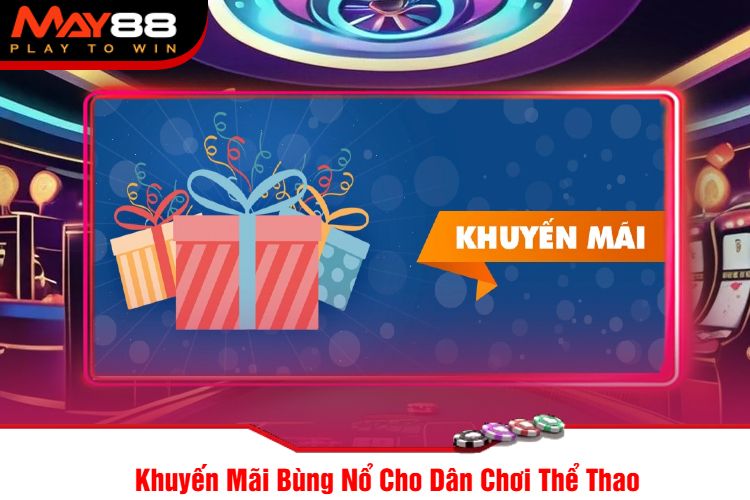 Khuyến Mãi Bùng Nổ Cho Dân Chơi Thể Thao