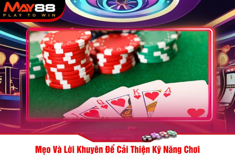 Mẹo Và Lời Khuyên Để Cải Thiện Kỹ Năng Chơi