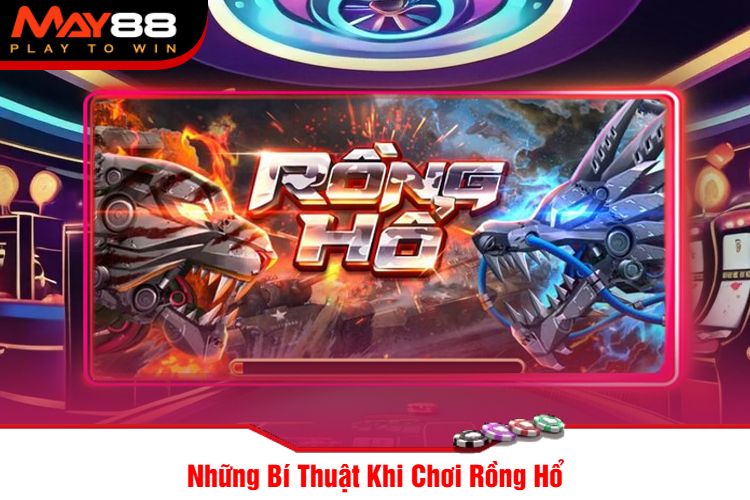 Những Bí Thuật Khi Chơi Rồng Hổ